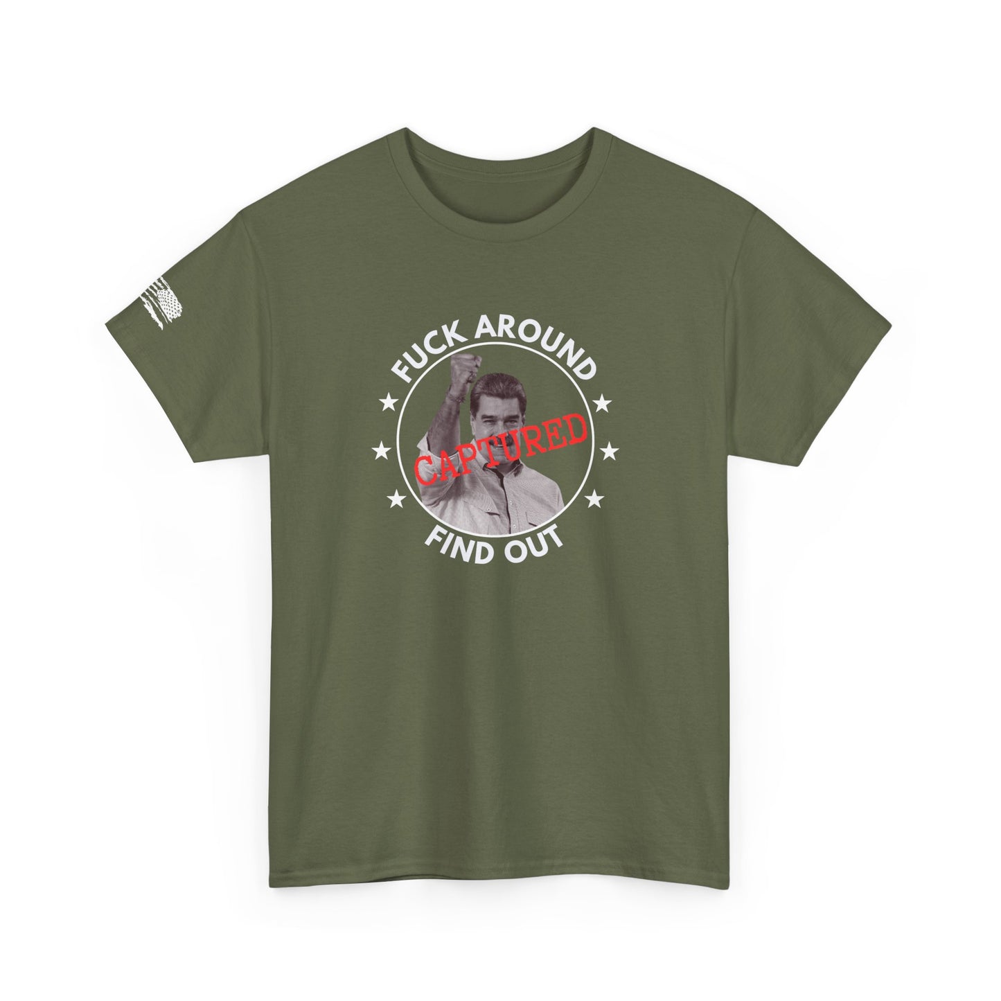 F*** Around Find Out Maduro Captured T Shirt