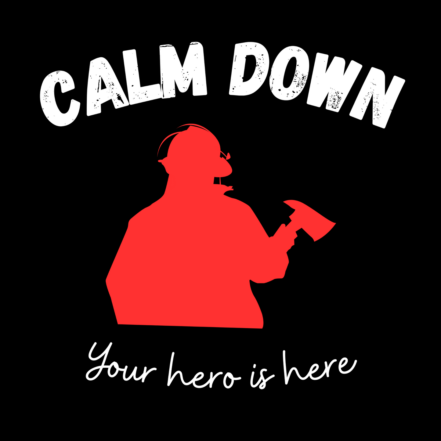 Hero Fireman T-shirt, Calm Down Fireman T-shirt, Fireman T-Shirt