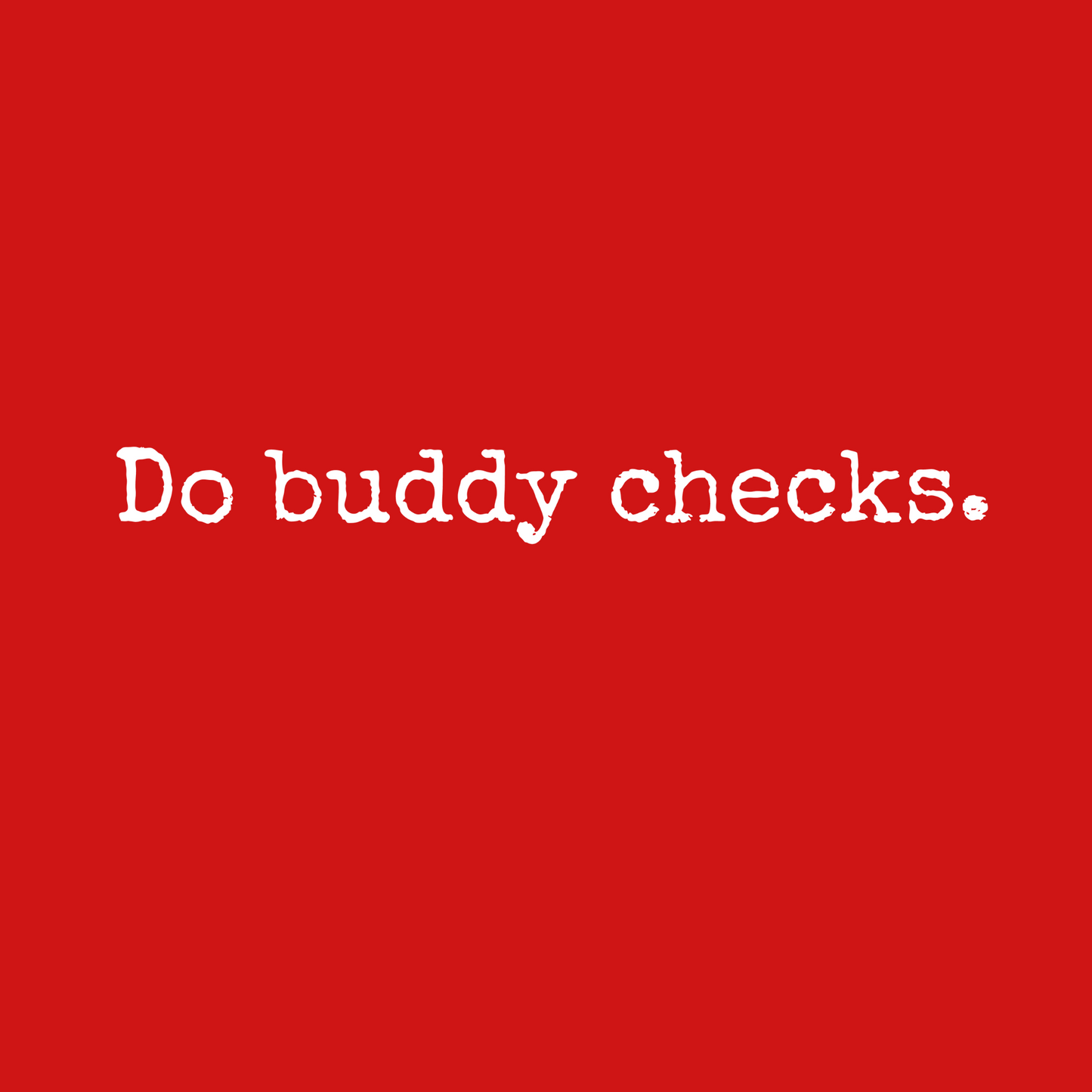 Do Buddy Checks T Shirt, mental health awareness, suicide prevention